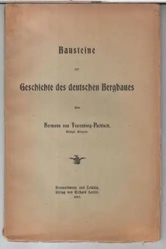 Festenberg-Packisch, Hermann von: Bausteine zur Geschichte des deutschen Bergbaues. 