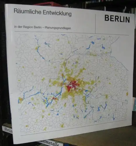 Berlin. - Herausgeber: Senatsverwaltung für Stadtentwicklung und Umweltschutz, Referat Öffentlichkeitsarbeit. - Vorworte: Michaele Schreyer, Clemens Thurmann: Berlin. Räumliche Entwicklung in der Region Berlin - Planungsgrundlagen. 