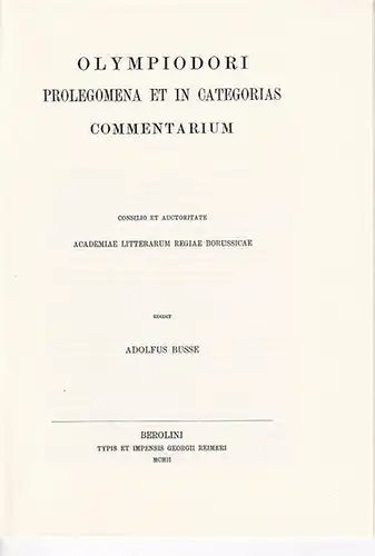 Aristoteles // Commentaria in Aristotelem graeca: Olympiodori Prolegomena et in Categorias commentarium. (= Vol.XII / Pars I. Commentaria in Aristotelem graeca. Edita consilio et auctoritate Academiae Litterarum Regiae Borussicae ). 
