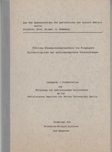 Kielhorn, Friedrich-Wilhelm: Tödliche Straßenverkehrsunfälle von Fußgängern. Epidemiologische und unfallmechanische Untersuchungen. Inaugural-Dissertation zur Erlangung der medizinischen Doktorwürde an der Medizinischen Fakultät der Freien...