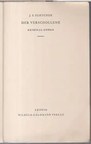 Fletcher, J. S. - Ins Deutsche übertragen von Hans Barbeck: Der Verschollene. Kriminal-Roman ( = Goldmanns Kriminal-Romane ). 
