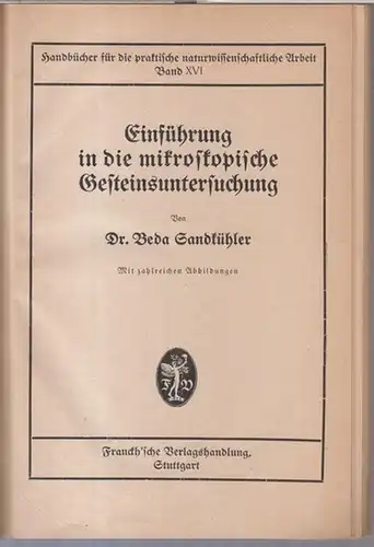 Sandkühler, Beda: Einführung in die mikroskopische Gesteinsuntersuchung ( = Handbücher für die praktische naturwissenschaftliche Arbeit, Band XVI ). 