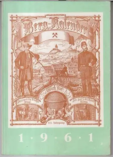 Goslar.   Berg Kalender.   Beiträge: Emil Kraume / K. G. Bruchmann über Johann Steding / Alfons Plucinski u. a: Goslarer Bergkalender 1961.. 