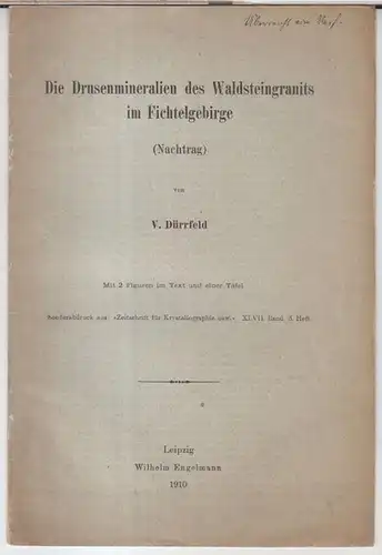 Dürrfeld, V: Die Drusenmineralien des Waldsteingranits im Fichtelgebirge ( Nachtrag ). - Sonderabdruck aus: Zeitschrift für Krystallographie usw., XLVII. Band, 3. Heft. 