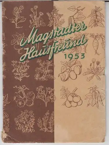 Magstadt.   Herausgegeben von Walther Schoenenberger Pflanzensaftwerk in Verbindung mit Deutsche Olbas.Gesellschaft mbH / Henselwerk.   Beiträge: Herbert Warning, Hans Schmäh, Werner Bergengruen.. 