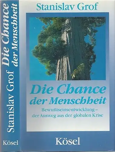 Grof, Stanislav (Hrsg.) - Roger Walsh, Marie-Louise von Franz, Elisabeth Kübler-Ross u.a: Die Chance der Menschheit. Bewußtseinsentwicklung - der Ausweg aus der globalen Krise. 
