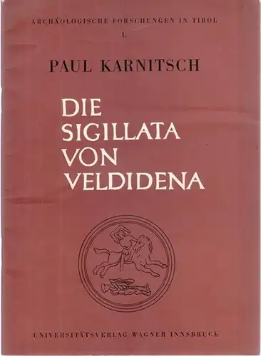 Karnitsch, Paul - Alfons Wotschitzky (Hrsg.): Die Sigillata von Veldidena (Wilten - Innsbruck). (= Archäologische Forschungen in Tirol I.). 