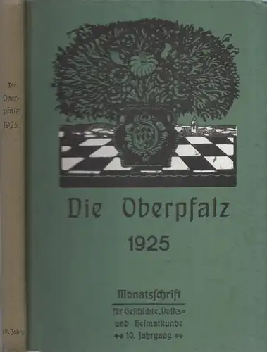 Oberpfalz.-  J.B. Latzleben (Hrsg.): Die Oberpfalz. 19. Jahrgang 1925. Monatsschrift für Geschichte, Volks- und Heimatkunde. 