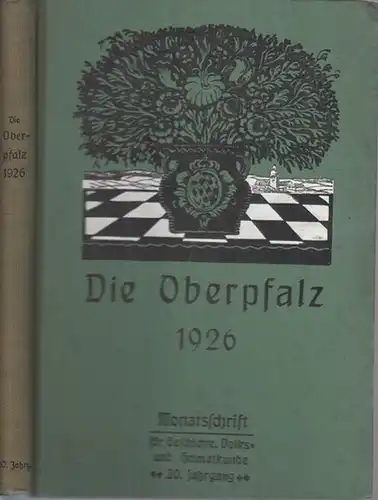 Oberpfalz.-  J.B. Latzleben (Hrsg.): Die Oberpfalz. 20. Jahrgang 1926. Monatsschrift für Geschichte, Volks- und Heimatkunde. 
