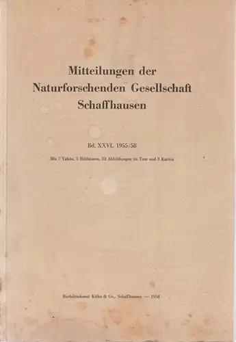 Naturforschende Gesellschaft Schaffhausen - Max Bronhofer, Jakob Hübscher, Heinrich Zoller u.a: Mitteilungen der Naturforschenden Gesellschaft Schaffhausen. Band XXVI (26), 1955 / 1958.Inhalt: Bronhofer: Ausgehende Dreizelgenwirtschaft...