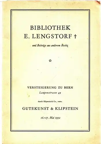 Gutekunst & Klipstein (Klipstein & Co.) (Hrsg.) / Robert Alder: Versteigerungs-Katalog 69: Bibliothek E. Lengstorf und Beiträge aus anderem Besitz. Versteigerung zu Bern 16. / 17. Mai 1952.