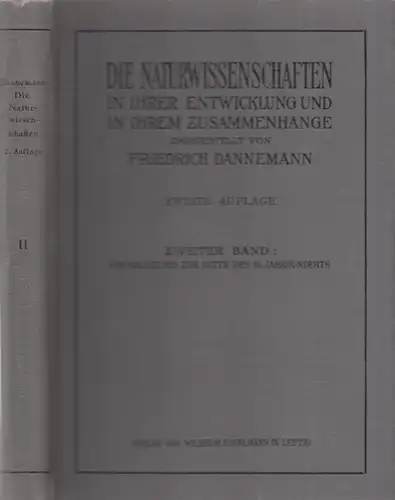 Dannemann, Friedrich: Band 2: Die Naturwissenschaften in ihrer Entwicklung und in ihrem Zusammenhange. II. / Zweiter Band: Von Galilei bis zur Mitte des XVIII. Jahrhunderts. 