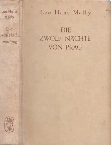 Mally, Leo Hans: Die zwölf Nächte von Prag. Roman. 