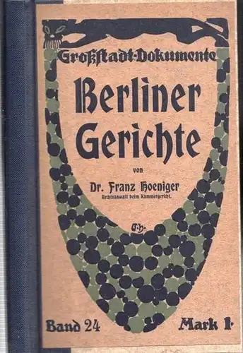 Hoeniger, Franz- Hans Ostwald (Hrsg.): Berliner Gerichte (= Großstadt-Dokumente, Band 24, Hrsg. Hans Ostwald). 