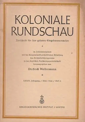 Koloniale Rundschau. - Dietrich Westermann (Hrsg.). - Beiträge: Walter Hirschberg / Carl Liesegang / Werner Maaß / Hermann Morstatt / Martino Mario Moreno / Hans-Heinrich...