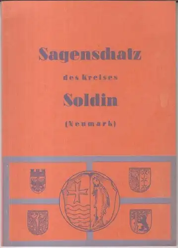 Soldin. - dem Volksmund nacherzählt von Paul Biens. - Erweitert und neubearbeitet von Curt Schroeder: Sagenschatz des Kreises Soldin ( Neumark ). 