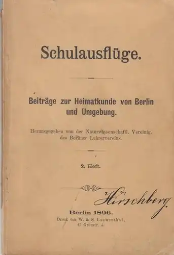 Herausgeber: Naturwissenschaftliche Vereinigung des Berliner Lehrervereins.   Beiträge: Schulausflüge   2. Heft. Beiträge zur Heimatkunde von Berlin und Umgebung.   Inhalt: Stephan.. 