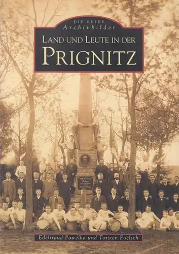 Prignitz. - Pawelka, Edeltraud / Torsten Foelsch: Land und Leute in der Prignitz. (Die Reihe Archivbilder). 