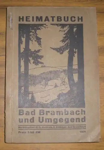 Bad Brambach. - E. H. Wohlrab / E. Stübiger (Hrsg.). - E. Kaiser / O. Bremer / Albin Geipel / H. Meyer / J. Merkel u.a. (Autoren): Heimatbuch für Bad Brambach und Umgegend. 