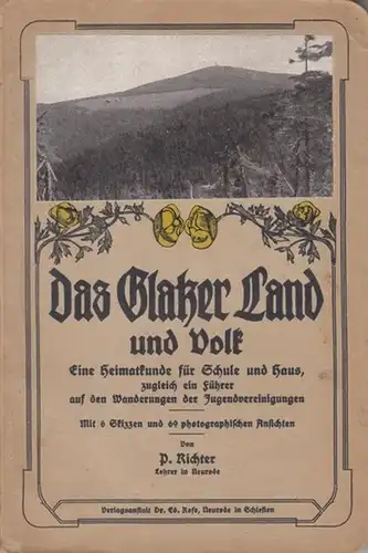 Glatz. - P. Richter: Das Glatzer Land und Volk. Eine Heimatkunde für Schule und Haus, zugleich ein Führer auf den Wanderungen der Jugendvereinigungen. 