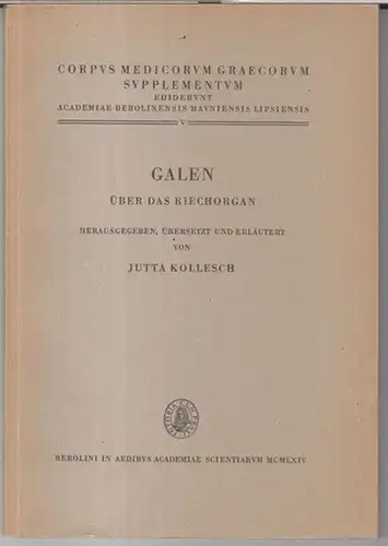 Corpus medicorum graecorum. - Galenus / Galenos / Galen. - Herausgegeben, übersetzt und erläutert von Jutta Kollesch: Galen über das Riechorgan ( = Corpus medicorum...