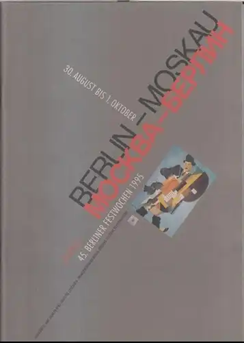 Berliner Festwochen.   Herausgeber: Berliner Festspiele GmbH.   Red.: Bernd Krüger: 45. Berliner Festwochen 1995, 30. August bis 1. Oktober. Journal.. 