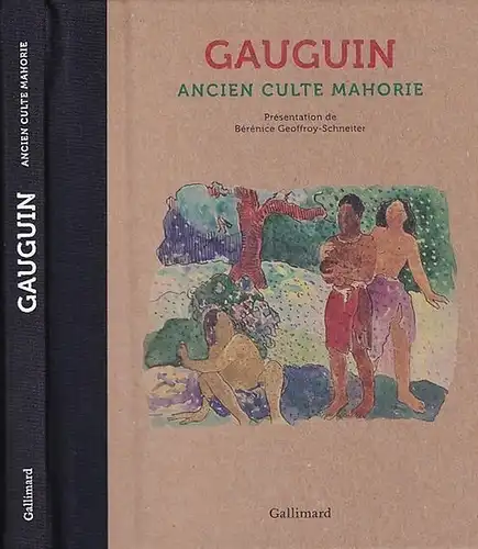 Gauguin. - Berenice Geoffroy-Schneiter: Gauguin - Ancien Culte Mahorie. Presentation de Berenice Geoffroy-Schneiter. 
