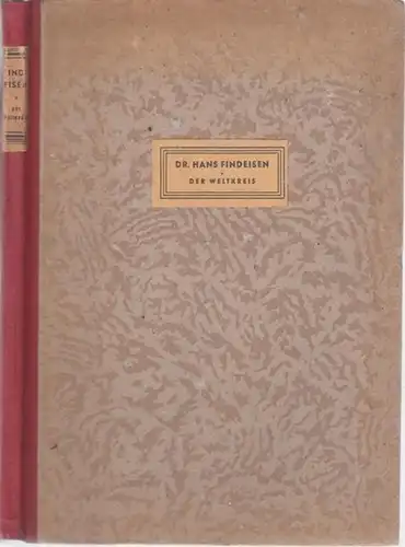 Weltkreis.  Hans Findeisen (Hrsg.).   Beiträge: Günther Stahl / Hans Plischke / A. Unkrig / J. Schneider / Berndt Götz u. a: Der.. 