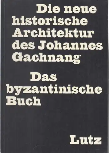 Gachnang, Johannes (Hrsg.): Die neue historische Architektur des Johannes Gachnang - Das byzantinische Buch. Katalog zur Mappe der 14 Radierungen. 