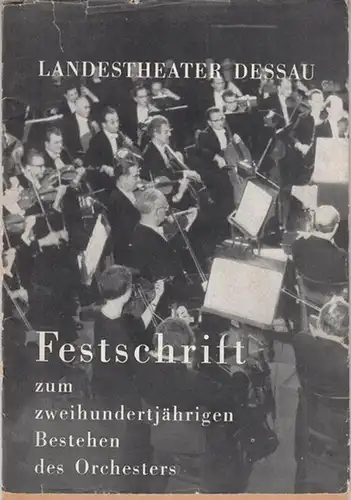 Dessau. - Landestheater. - Intendant: Willy Bodenstein. - Zusammenstellung: Günter Sadzinski: Landestheater Dessau. Festschrift zum zweihundertjährigen Bestehen des Orchesters. - Beiliegend der Programmzettel für das...