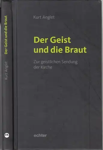 Anglet, Kurt: Der Geist und die Braut. Zur geistlichen Sendung der Kirche. - Widmungsexemplar !. 