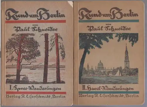 Rund um Berlin. - Paul Schneider: Rund um Berlin. 1. und 2. Teil: Spreewanderungen / Havelwanderungen. - Geographische Wanderungen in der Umgebung Berlins. 