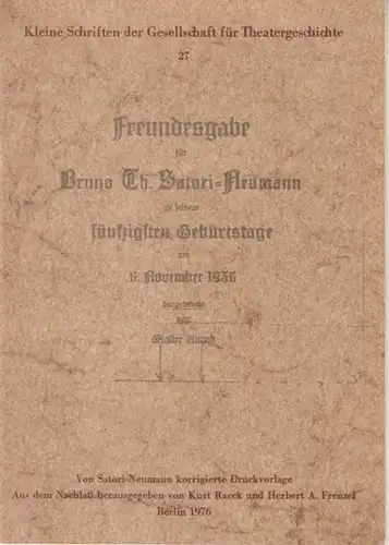 Satori Neumann, Bruno Th.   drgebarcht von Walter Unruh.   Aus dem Nachlaß herausgegeben von Kurt Raeck und Herbert A. Frenzel: Freundesgabe für.. 