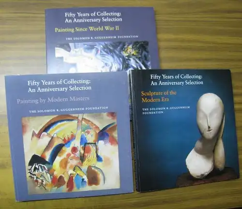 Solomon R. Guggenheim Foundation. - Thomas M. Messer: Fifty years of collecting: an anniversary selection. 3 vols.: 1. Painting by modern masters / 2. Sculpture of the modern era / 3. Painting since world war II. Europe, Latin America, North America. 