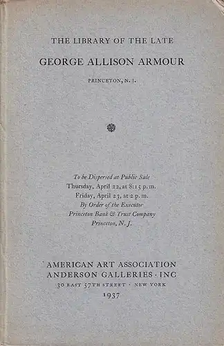 American Art Association Anderson Galleries Inc. New York: The library of the late George Allison Armour, Princeton, N.J.  Catalogue 4323 with 489 positions by American Art Association Anderson Galleries Inc.: New York 1937. 