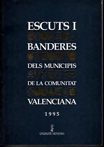 Valencia - Ma. Consuelo Vacas Tatay, Julia Campón Gozalvo u.a: Escuts I Banderes dels Municipis de la Comunitat Valenciana 1995. 