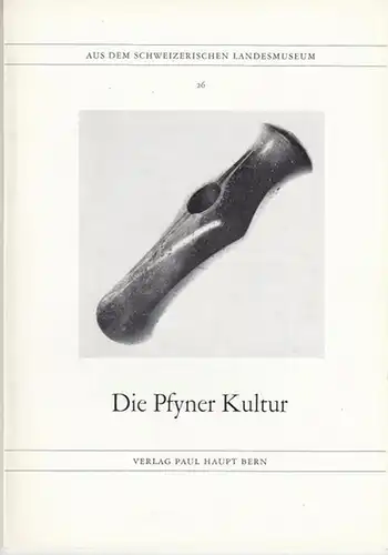 Wyss, Rene: Die Pfyner Kultur ( Aus dem Schweizerischen Landesmuseum 26 ). 