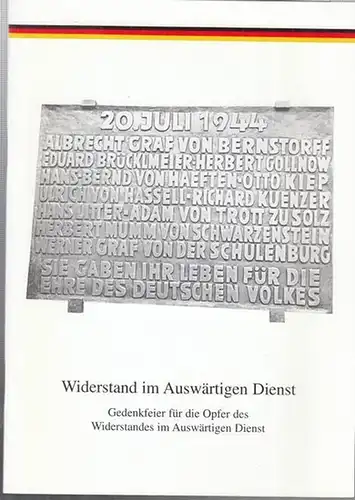 Auswärtiges Amt, Referat Öffentlichkeitsarbeit (Hrsg.): Widerstand im Auswärtigen Dienst. Gedenkfeier für die Opfer des Widerstandes  im Auswärtigen Dienst vom 9. September 1994 im Auswärtigen Amt, Bonn. 