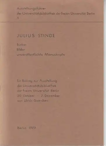 Stinde, Julius. - Freie Universität Berlin (Hrsg.). - Ulrich Goerdten: Julius Stinde. Bücher - Bilder - unveröffentlichte Manuskripte ( Ausstellungsführer der Universitätsbibliothek der Freien Universität...