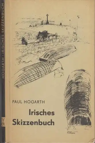 Hogarth, Paul. - Übersetzung aus dem Englischen von Fritz Gay: Irisches Skizzenbuch. 
