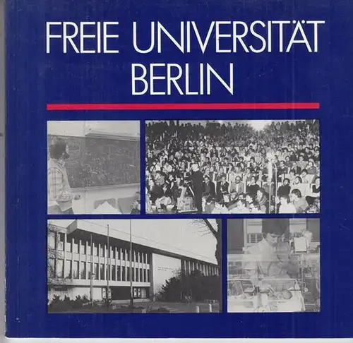 Presse- und Informationsstelle der Freien Universität Berlin (Hrsg.): Freie Universität Berlin. 