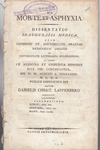 Lappenberg, Daniel Christ: Morte et Asphyxia. Dissertatio Inauguralis Medica, quam Consensu et  Auctoritate Gratiosi Medicorum Ordinis in Universitate Litteraria Berolinensi , ut Summi  in Medicina et Chirurgia Honores  Rite sibi Concedantur, Die  XI. M. 