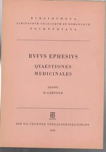 Rufus von Ephesos. - Gärtner, Hans (Hrsg.): Rufus Ephesius - Quaestiones Medicinalis. (Deutsche Akademie der Wissenschaften zu Berlin - Zentralinstitut für Alte Geschichte und Archäologie...