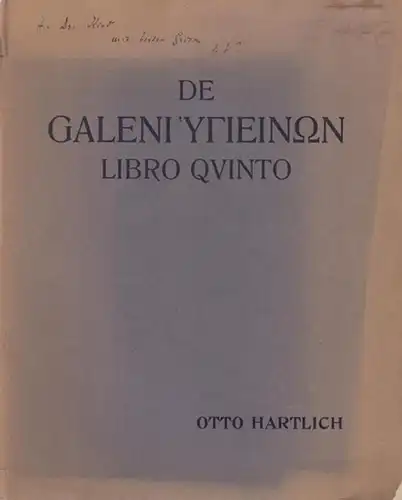 Galenus / Galenos / Galen. - Hartlich, Otto: De Galeni HYGIEINON Libro Quinto. Dissertatio ab Amplissimo Philosophorum Marpurgensium Ordine Probata. 