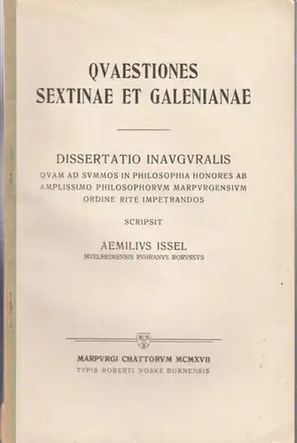 Galenus / Galenos / Galen. - Emil Issel: Quaestiones Sextinae et Galenianae. Dissertatio Inauguralis quam ad Summos  in Philosophia Honores ab Amplissimo Philosophorum Marpurgensium Ordine Rite Impetrandos scripsit Aemilius Issel Muelheimensis Ruhranus Bo