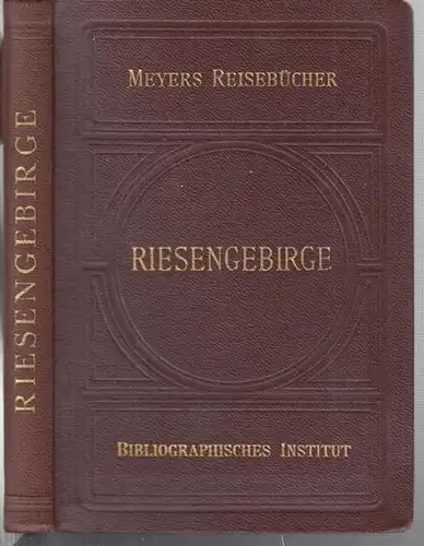 Meyer. - Reisebücher (Hrsg.): Meyers Reisebücher: Riesengebirge. Isergebirge, Grafschaft Glatz, Altvater. 