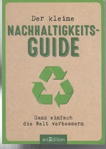 Dyer, Harriet. - Übersetzung aus dem Englischen von Claudia Lenz: Der kleine Nachhaltigkeits-Guide. Ganz einfach die Welt verbessern. 