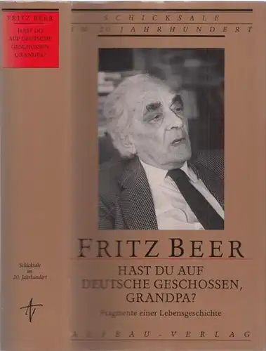 Hast Du auf Deutsche geschossen, Grandpa? Fragmente einer Lebensgeschichte (= Schicksale im 20. Jahrhundert)