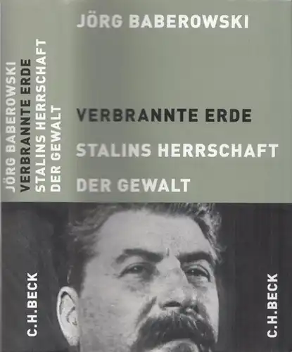 Baberowski, Jörg: Verbrannte Erde - Stalins Herrschaft der Gewalt. 