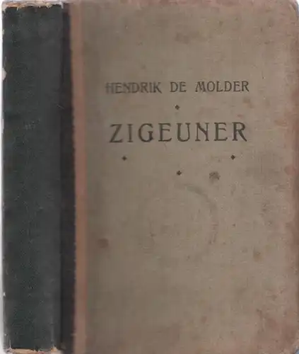 Molder, Hendrik de: Zigeuner - Roman. 